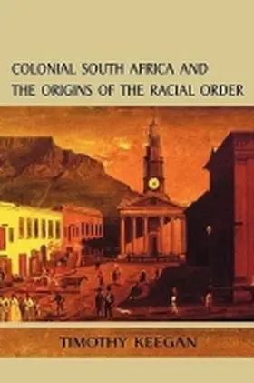 Keegan |  Colonial South Africa and the Origins of the Racial Order | Buch |  Sack Fachmedien