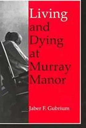 Gubrium |  Living & Dying at Murray Manor | Buch |  Sack Fachmedien