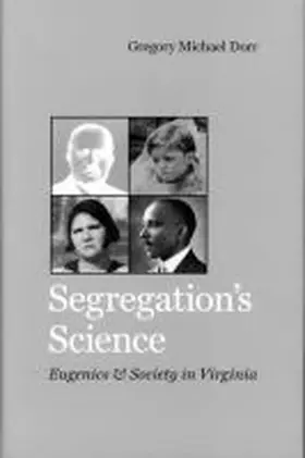 Dorr |  Segregation's Science: Eugenics and Society in Virginia | Buch |  Sack Fachmedien