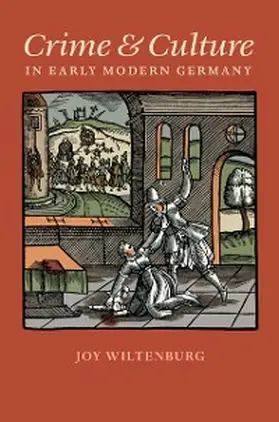 Wiltenburg |  Crime and Culture in Early Modern Germany | eBook | Sack Fachmedien