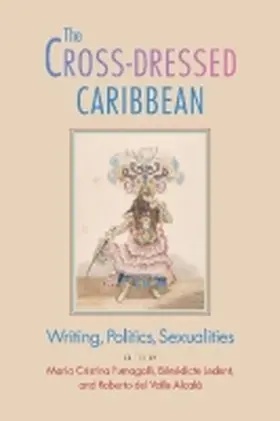 Fumagalli / Ledent / Del Valle Alcala |  The Cross-Dressed Caribbean: Writing, Politics, Sexualities | Buch |  Sack Fachmedien