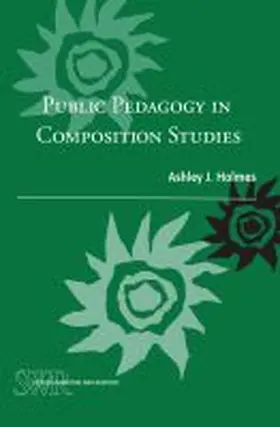 Holmes |  Public Pedagogy in Composition Studies | Buch |  Sack Fachmedien