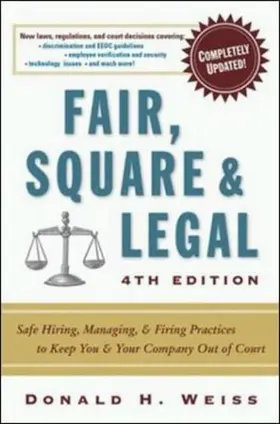 Weiss |  Fair, Square & Legal: Safe Hiring, Managing & Firing Practices to Keep You & Your Company Out of Court | Buch |  Sack Fachmedien