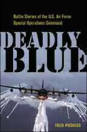 Pushies |  Deadly Blue: Battle Stories of the U.S. Air Force Special Operations Command | Buch |  Sack Fachmedien