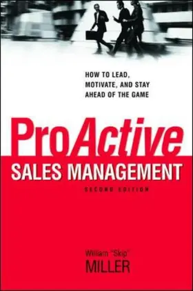 Miller |  ProActive Sales Management: How to Lead, Motivate, and Stay Ahead of the Game | Buch |  Sack Fachmedien