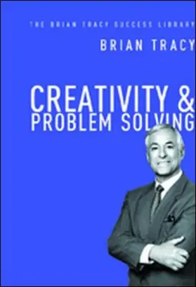 Tracy |  Creativity and Problem Solving: The Brian Tracy Success Library | Buch |  Sack Fachmedien