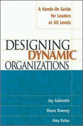 Galbraith / Downey / Kates |  The Designing Dynamic Organizations | Buch |  Sack Fachmedien