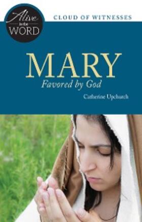 Upchurch |  Mary, Favored by God | eBook | Sack Fachmedien