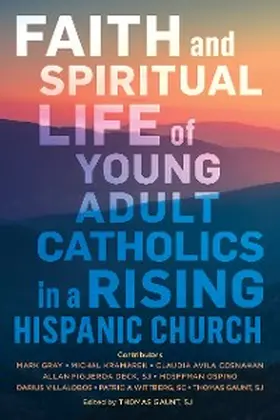 Gaunt |  Faith and Spiritual Life of Young Adult Catholics in a Rising Hispanic Church | eBook | Sack Fachmedien