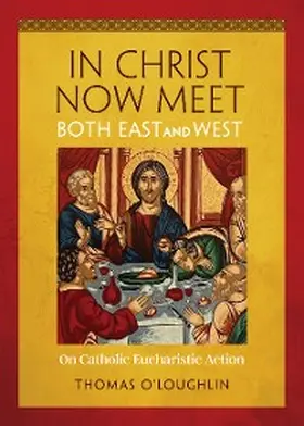 O'Loughlin |  In Christ Now Meet Both East and West | eBook | Sack Fachmedien