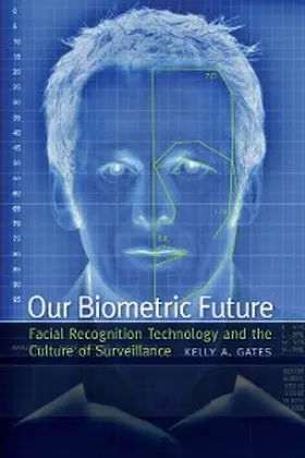 Gates |  Our Biometric Future | eBook | Sack Fachmedien