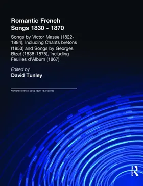 Tunley |  Songs by Victor Mass (1822-1884), Including Chants Bretons (1853), and Songs by Georges Bizet (1838-1875), Including Feuilles d'Album (1867) | Buch |  Sack Fachmedien