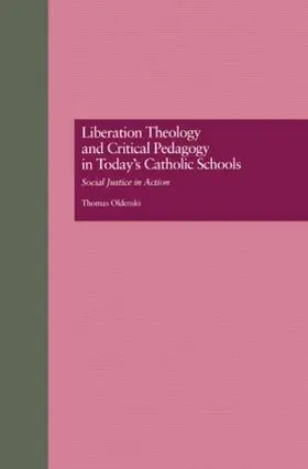 Oldenski |  Liberation Theology and Critical Pedagogy in Today's Catholic Schools | Buch |  Sack Fachmedien