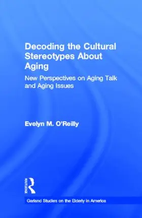 O'Reilly |  Decoding the Cultural Stereotypes About Aging | Buch |  Sack Fachmedien