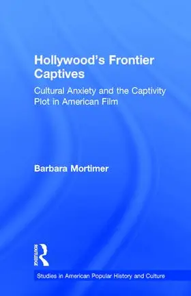 Mortimer |  Hollywood's Frontier Captives | Buch |  Sack Fachmedien