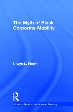 Pierre |  The Myth of Black Corporate Mobility | Buch |  Sack Fachmedien