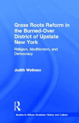 Wellman / Russell Hodges | Grassroots Reform in the Burned-Over District of Upstate New York | Buch | 978-0-8153-3792-8 | sack.de