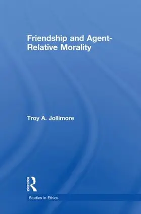 Jollimore |  Friendship and Agent-Relative Morality | Buch |  Sack Fachmedien