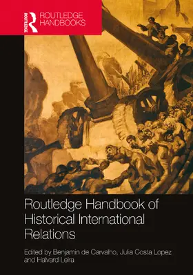de Carvalho / Costa Lopez / Leira |  Routledge Handbook of Historical International Relations | Buch |  Sack Fachmedien
