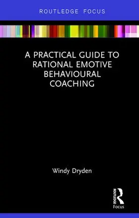 Dryden |  A Practical Guide to Rational Emotive Behavioural Coaching | Buch |  Sack Fachmedien