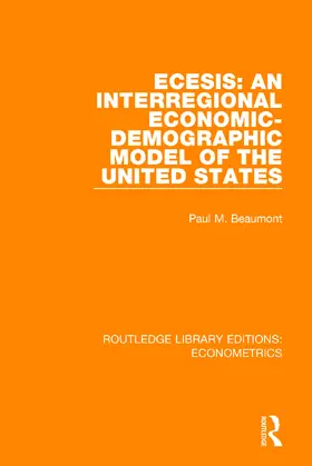 Beaumont |  ECESIS: An Interregional Economic-Demographic Model of the United States | Buch |  Sack Fachmedien