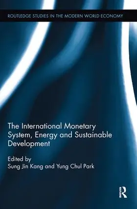 Kang / Park |  The International Monetary System, Energy and Sustainable Development | Buch |  Sack Fachmedien