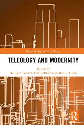 Gibson / O'Brien / Turda |  Teleology and Modernity | Buch |  Sack Fachmedien