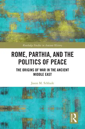 Schlude |  Rome, Parthia, and the Politics of Peace | Buch |  Sack Fachmedien