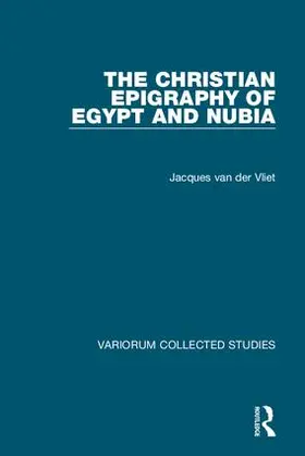 van der Vliet |  The Christian Epigraphy of Egypt and Nubia | Buch |  Sack Fachmedien