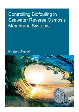 Dhakal |  Controlling Biofouling in Seawater Reverse Osmosis Membrane Systems | Buch |  Sack Fachmedien