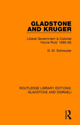 Schreuder |  Gladstone and Kruger: Liberal Government & Colonial 'home Rule' 1880-85 | Buch |  Sack Fachmedien
