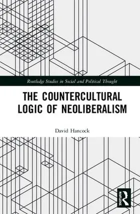 Hancock |  The Countercultural Logic of Neoliberalism | Buch |  Sack Fachmedien