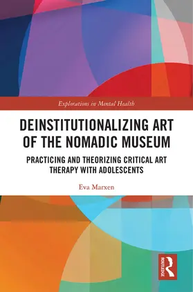 Marxen |  Deinstitutionalizing Art of the Nomadic Museum | Buch |  Sack Fachmedien
