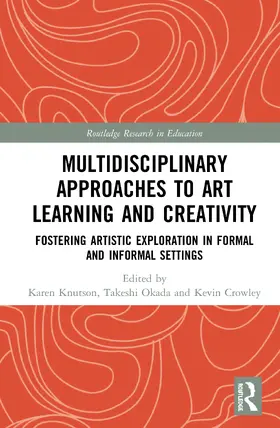 Knutson / Okada / Crowley |  Multidisciplinary Approaches to Art Learning and Creativity | Buch |  Sack Fachmedien