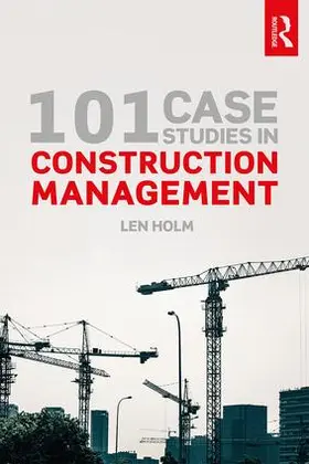 Holm |  101 Case Studies in Construction Management | Buch |  Sack Fachmedien