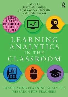 Lodge / Corrin / Horvath | Learning Analytics in the Classroom | Buch | 978-0-8153-6212-8 | www2.sack.de