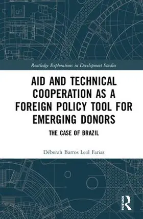 Farias |  Aid and Technical Cooperation as a Foreign Policy Tool for Emerging Donors | Buch |  Sack Fachmedien