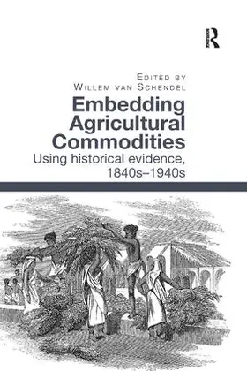 van Schendel |  Embedding Agricultural Commodities | Buch |  Sack Fachmedien