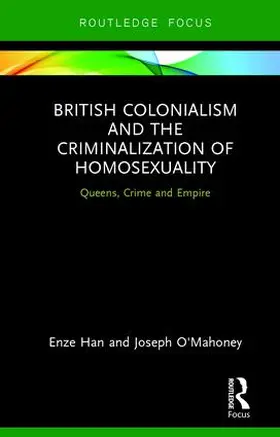 Han / O'Mahoney |  British Colonialism and the Criminalization of Homosexuality | Buch |  Sack Fachmedien