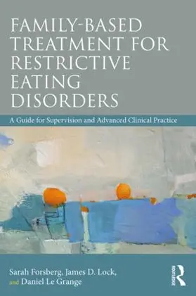 Forsberg / Lock / Le Grange |  Family Based Treatment for Restrictive Eating Disorders | Buch |  Sack Fachmedien