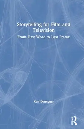 Dancyger |  Storytelling for Film and Television | Buch |  Sack Fachmedien