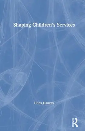 Hanvey | Shaping Children's Services | Buch | 978-0-8153-7462-6 | sack.de