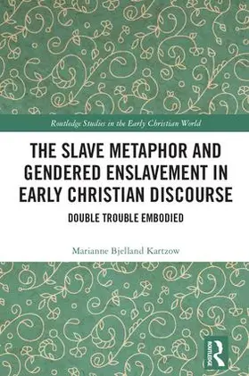 Bjelland Kartzow |  The Slave Metaphor and Gendered Enslavement in Early Christian Discourse | Buch |  Sack Fachmedien