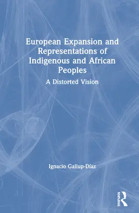 Gallup-Díaz |  European Expansion and Representations of Indigenous and African Peoples | Buch |  Sack Fachmedien