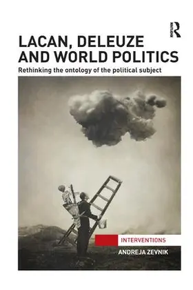 Zevnik |  Lacan, Deleuze and World Politics | Buch |  Sack Fachmedien