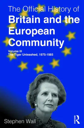 Wall |  The Official History of Britain and the European Community, Volume III | Buch |  Sack Fachmedien