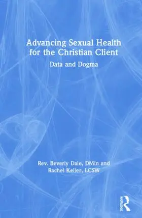 Dale / Keller |  Advancing Sexual Health for the Christian Client | Buch |  Sack Fachmedien