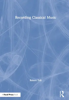 Toft |  Recording Classical Music | Buch |  Sack Fachmedien