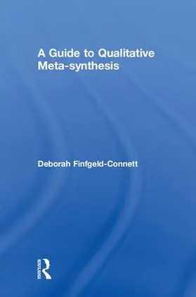 Finfgeld-Connett | A Guide to Qualitative Meta-Synthesis | Buch | 978-0-8153-8059-7 | sack.de