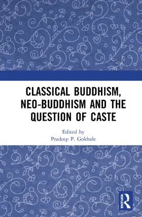 Gokhale |  Classical Buddhism, Neo-Buddhism and the Question of Caste | Buch |  Sack Fachmedien